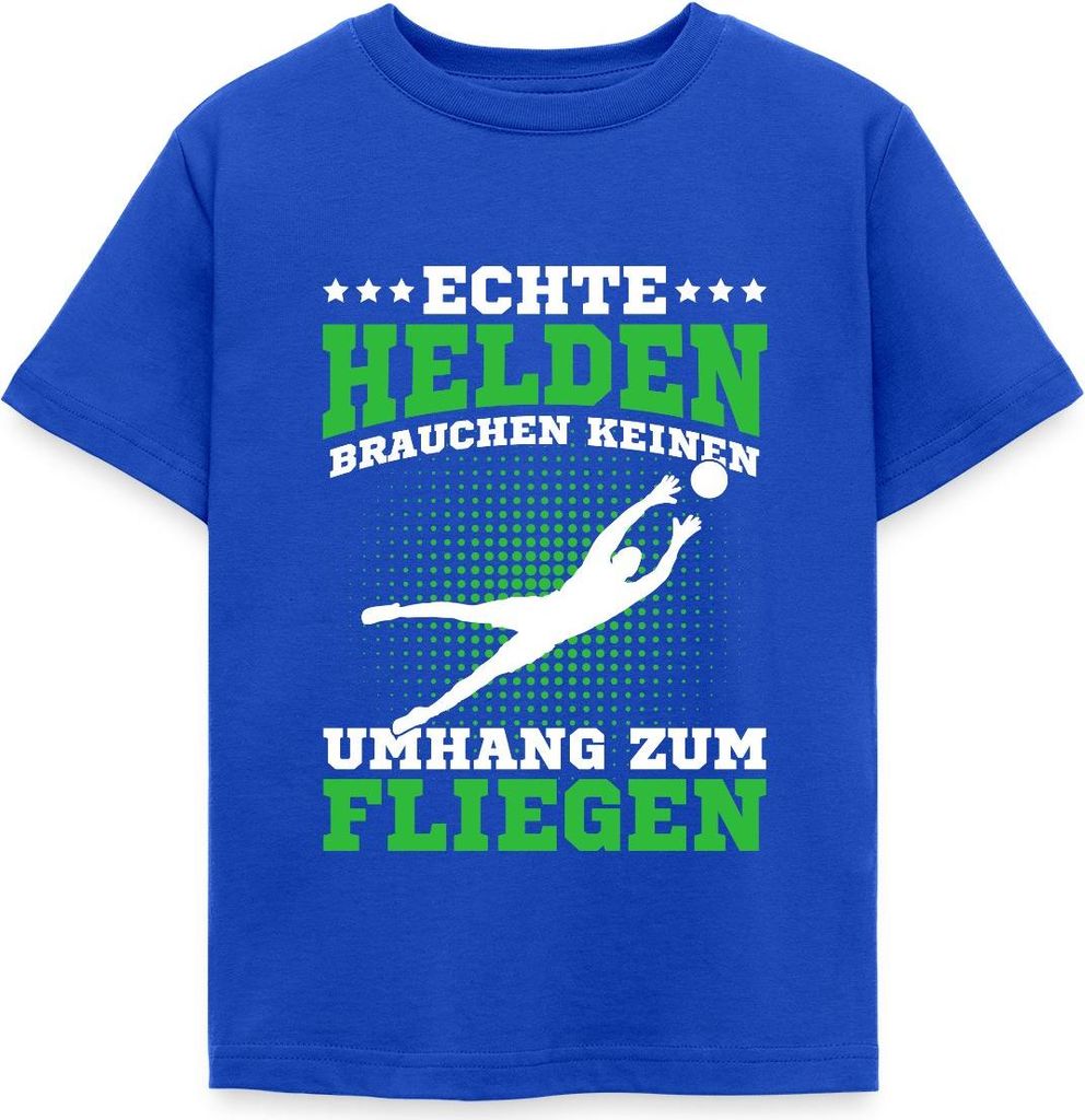 Spreadshirt Echte Helden Brauchen Keinen Umhang Zum Fliegen Torhüter Kinder T-Shirt, 122/128 (7-8 Jahre), Royalblau