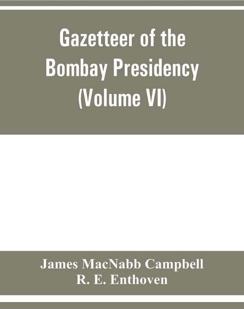 Gazetteer of the Bombay Presidency (Volume VI) Rewa Kantha, Narukot, Combay, and Surat States.