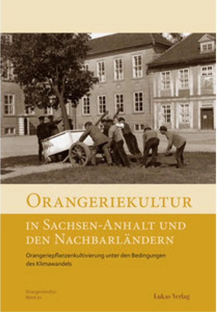 Comprendre l'Orangeriekultur en Saxe-Anhalt : Guide et Historique