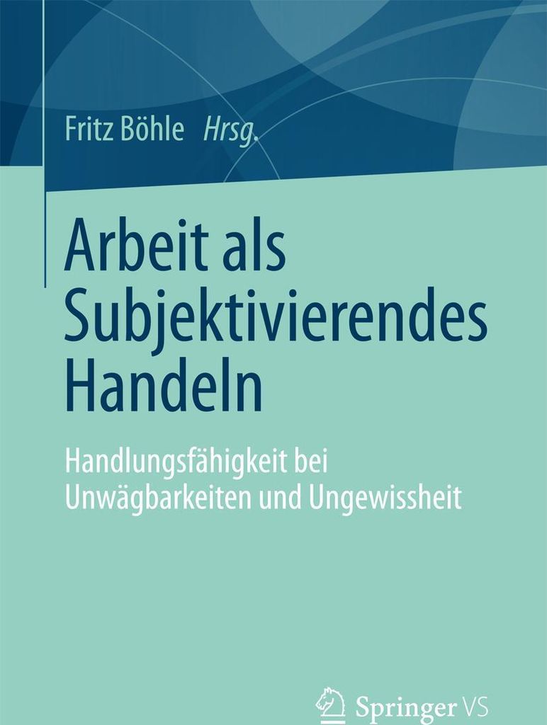 Arbeit als Subjektivierendes Handeln