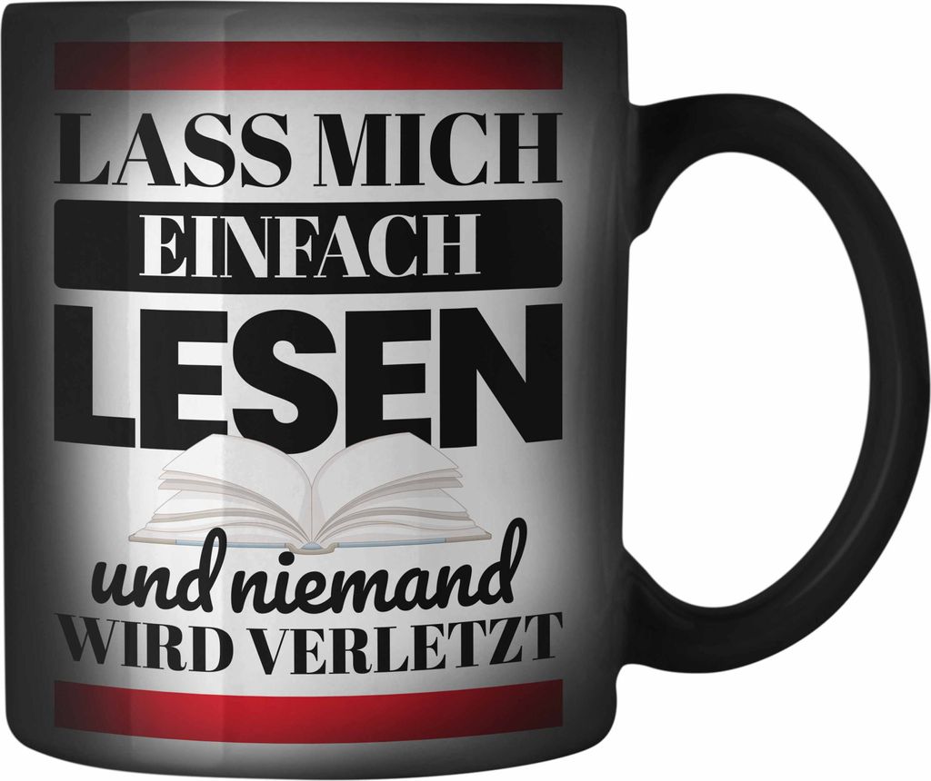 Trendation - Leseratte Geschenk Farbwechsel Zauber-Tasse Lass Mich Einfach Lesen Bücher Lesen Bücherwurm Geschenk Spruch Lesen (Schwarz)