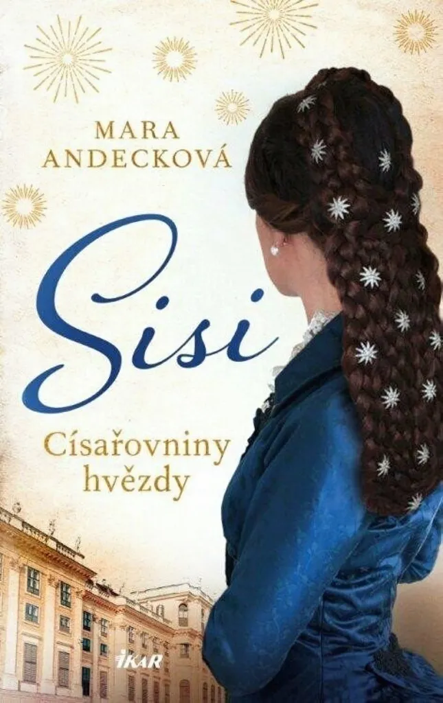 Tout sur l'Impératrice Sissi : Livre Sisi Císařovniny Hvězdy Réaliste
