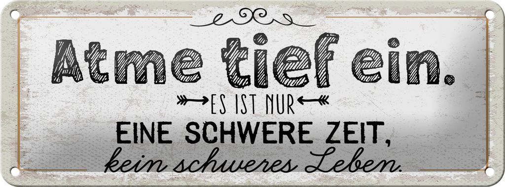 Blechschild Atme tief ein, es ist nur eine schwere Zeit, 27 x 10 cm, Blechschilder Spruch Glück Weisheit