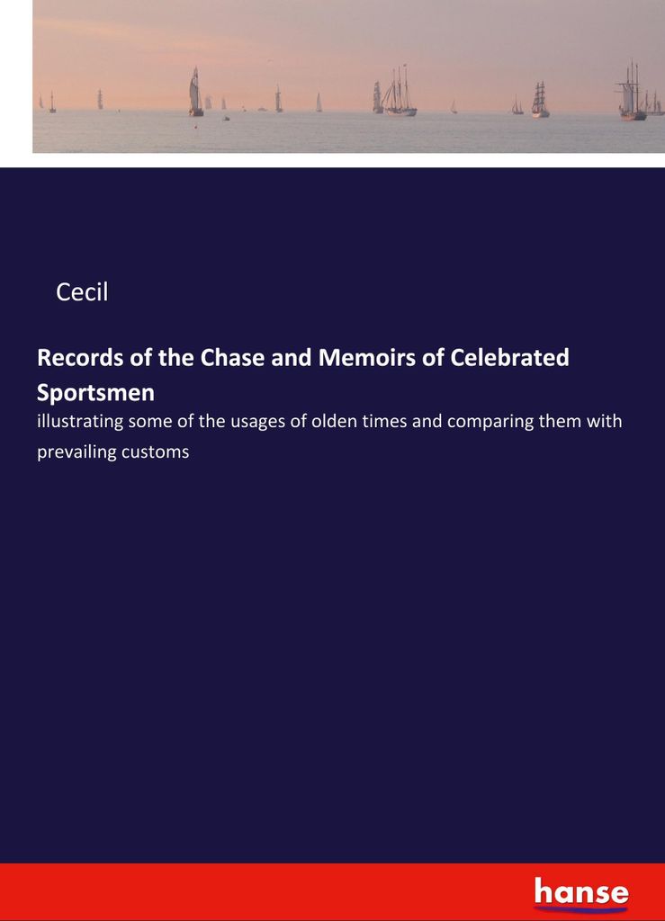 Records of the Chase and Memoirs of Celebrated Sportsmen