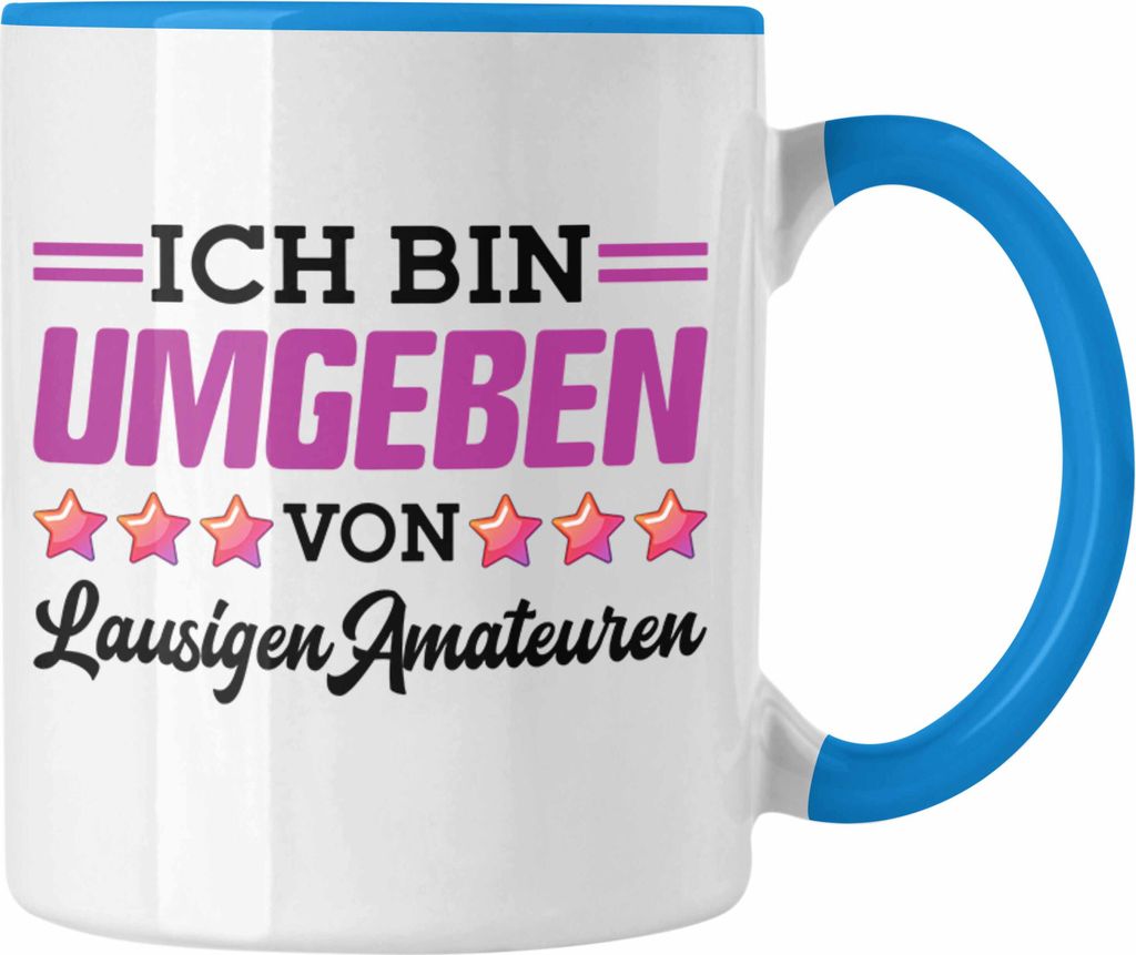 Trendation - Ich Bin Umgeben Von Lausigen Amateuren Tasse Geschenk Lustiger Spruch Witz Kult (Blau)