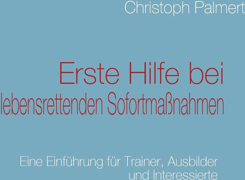 Erste Hilfe bei lebensrettenden Sofortmaßnahmen
