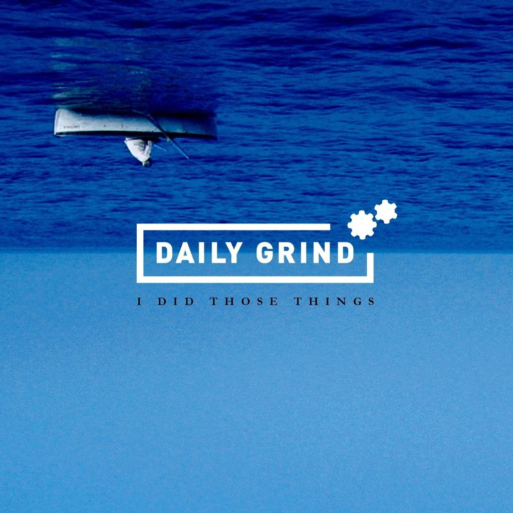 Daily Grind-I Did Those Things