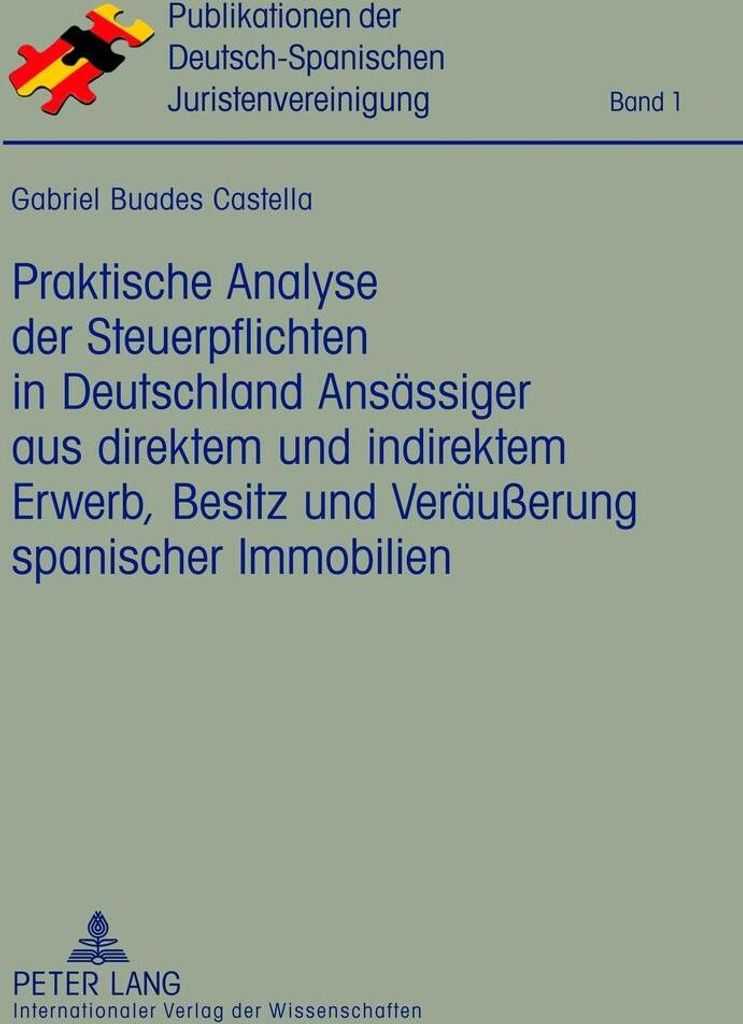 Praktische Analyse der Steuerpflichten in Deutschland Ansässiger aus direktem und indirektem Erwerb, Besitz und Veräußerung spanischer Immobilien
