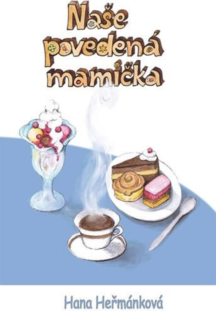 Naše povedená mamička (Heřmánková Hana)