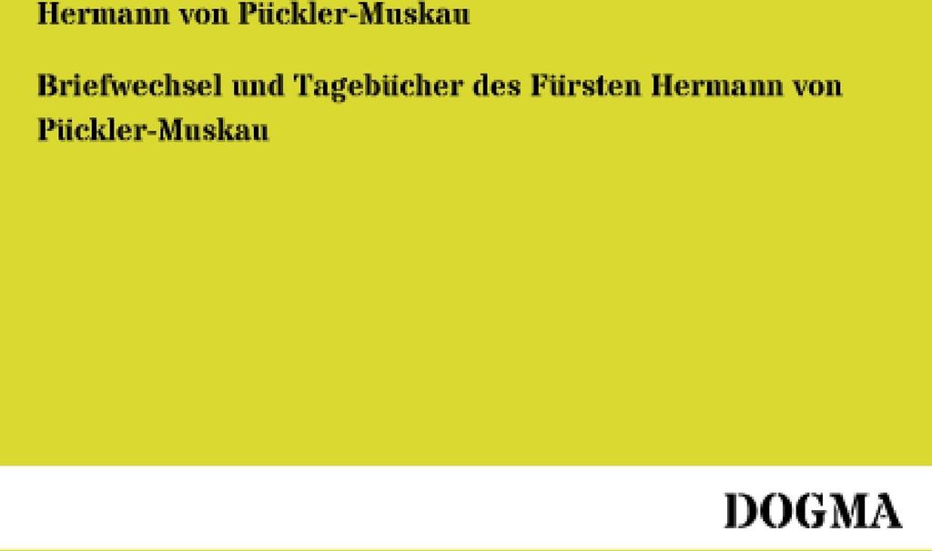 Briefwechsel und Tagebücher des Fürsten Hermann von Pückler-Muskau