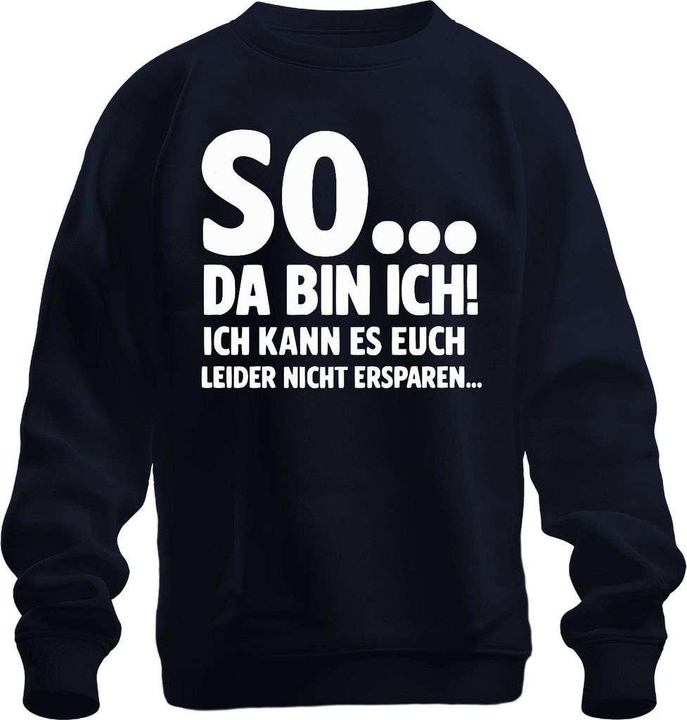 So da bin ich kann es euch leider nicht ersparen sarkasmus lustig Uni Sweatshirt Pullover, Navy, XXL