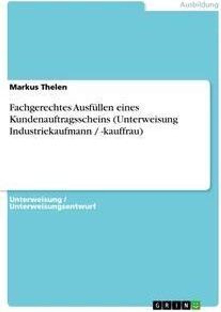 Fachgerechtes Ausfüllen eines Kundenauftragsscheins (Unterweisung Industriekaufmann / -kauffrau)