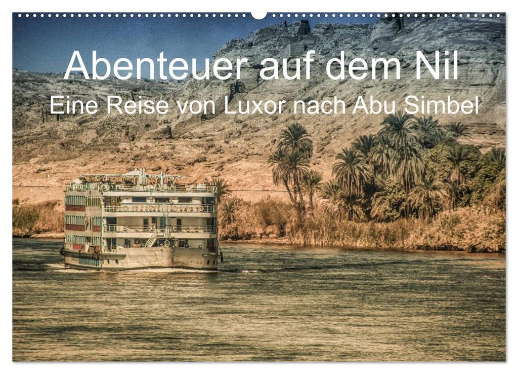 Abenteuer auf dem Nil. Eine Reise von Luxor nach Abu Simbel (Wandkalender 2027 DIN A2 quer), CALVENDO Monatskalender