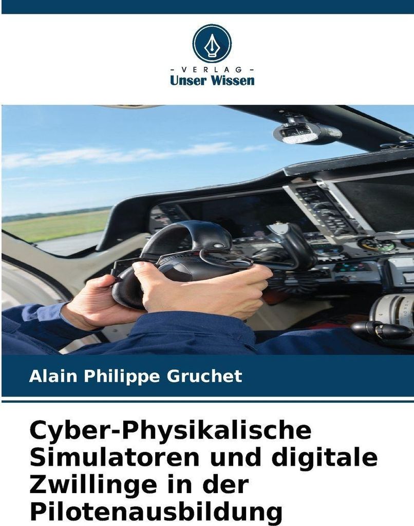 Cyber-Physikalische Simulatoren und digitale Zwillinge in der Pilotenausbildung