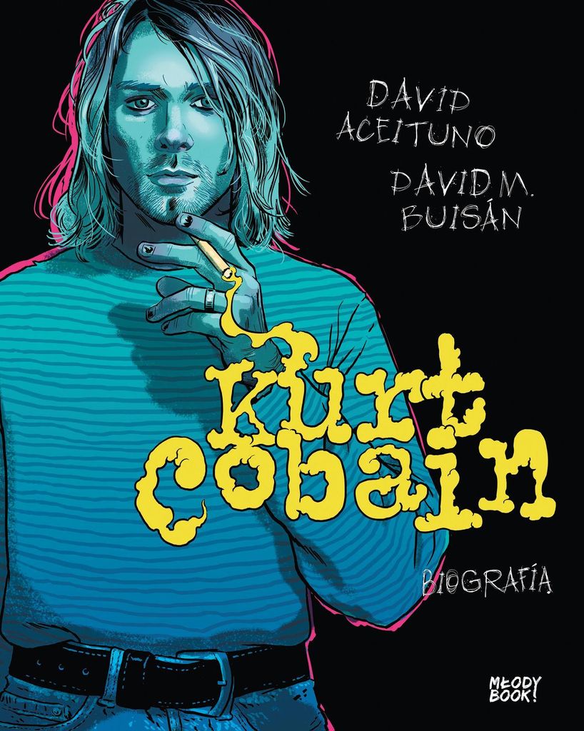 Kurt Cobain Biografia Ilustrowana David Buisan David Aceituno