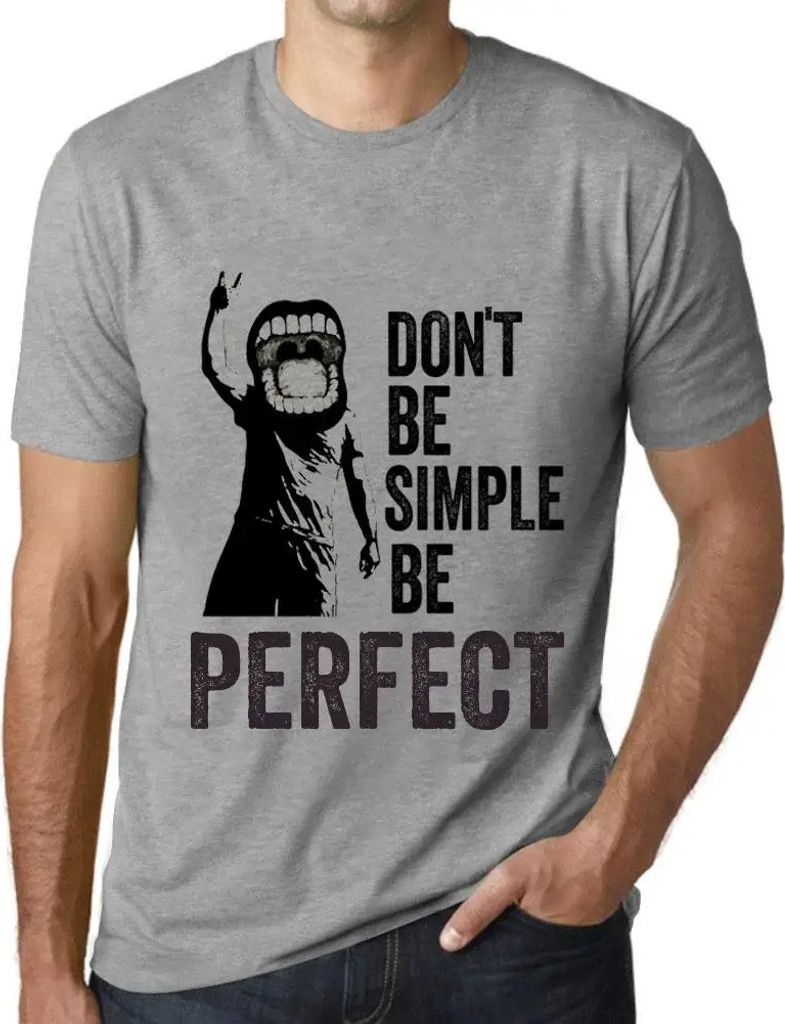 Herren Grafik T-Shirt Sei nicht einfach sondern perfekt – Don't Be Simple Be Perfect – Öko-Verantwortlich Vintage Jahrgang Kurzarm Lustige Druck