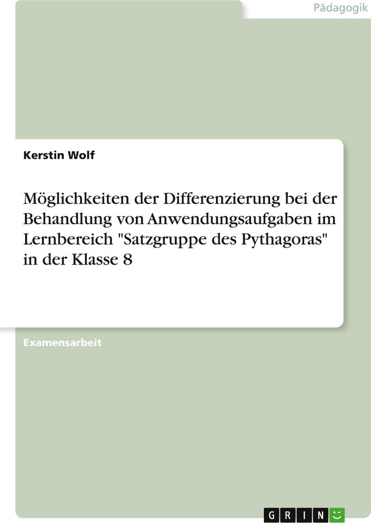 Möglichkeiten der Differenzierung bei der Behandlung von Anwendungsaufgaben im Lernbereich \Satzgruppe des Pythagoras\" in der Klasse 8"