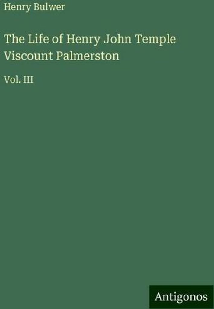 The Life of Henry John Temple Viscount Palmerston