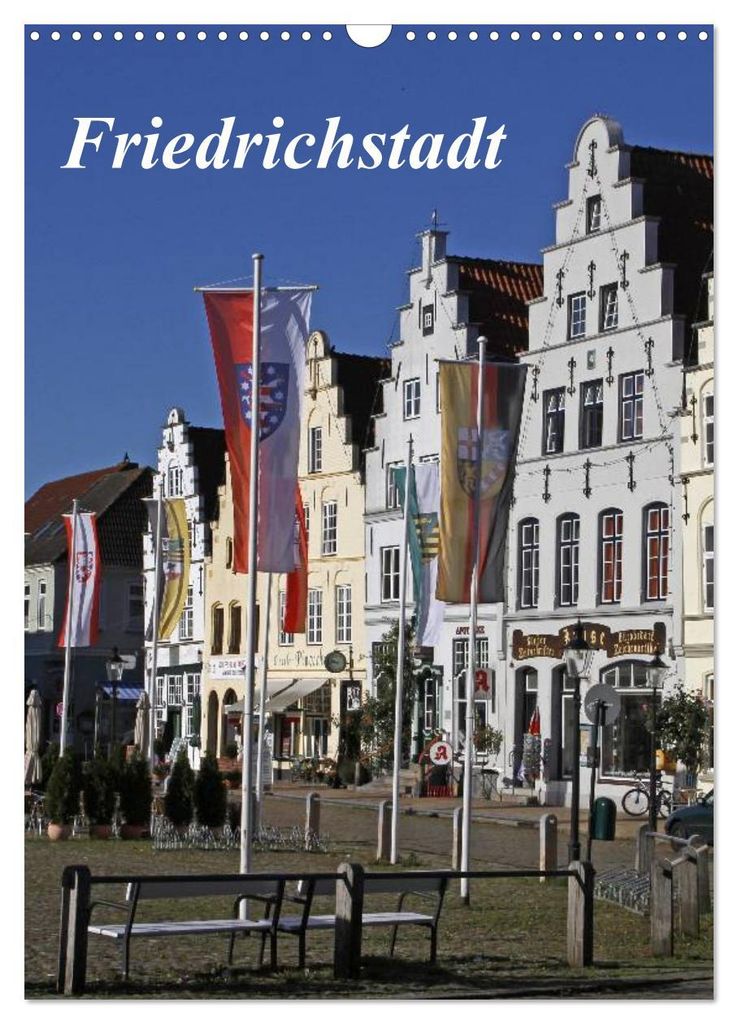 Friedrichstadt (Wandkalender 2027 DIN A3 hoch), CALVENDO Monatskalender