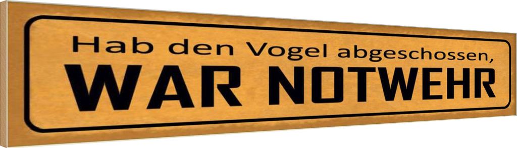 vianmo Holzschild 10x46 cm hab Vogel abgeschossen NOTWEHR Spruch Zitat