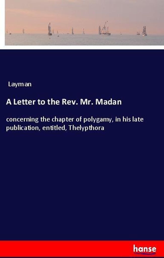 A Letter to the Rev. Mr. Madan