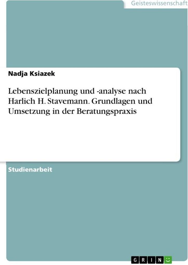 Lebenszielplanung und -analyse nach Harlich H. Stavemann. Grundlagen und Umsetzung in der Beratungspraxis