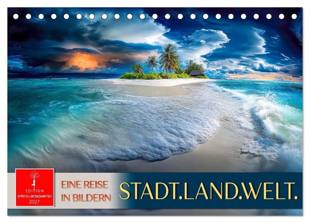 Stadt.Land.Welt. - eine Reise in Bildern (Tischkalender 2027 DIN A5 quer), CALVENDO Monatskalender