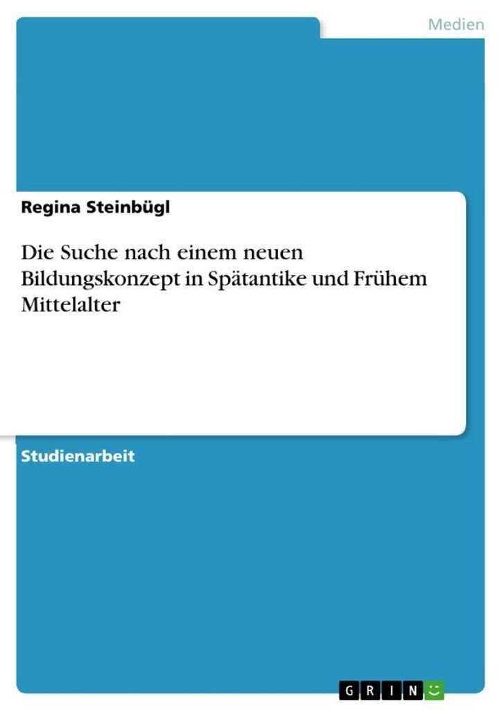 Die Suche nach einem neuen Bildungskonzept in Spätantike und Frühem Mittelalter