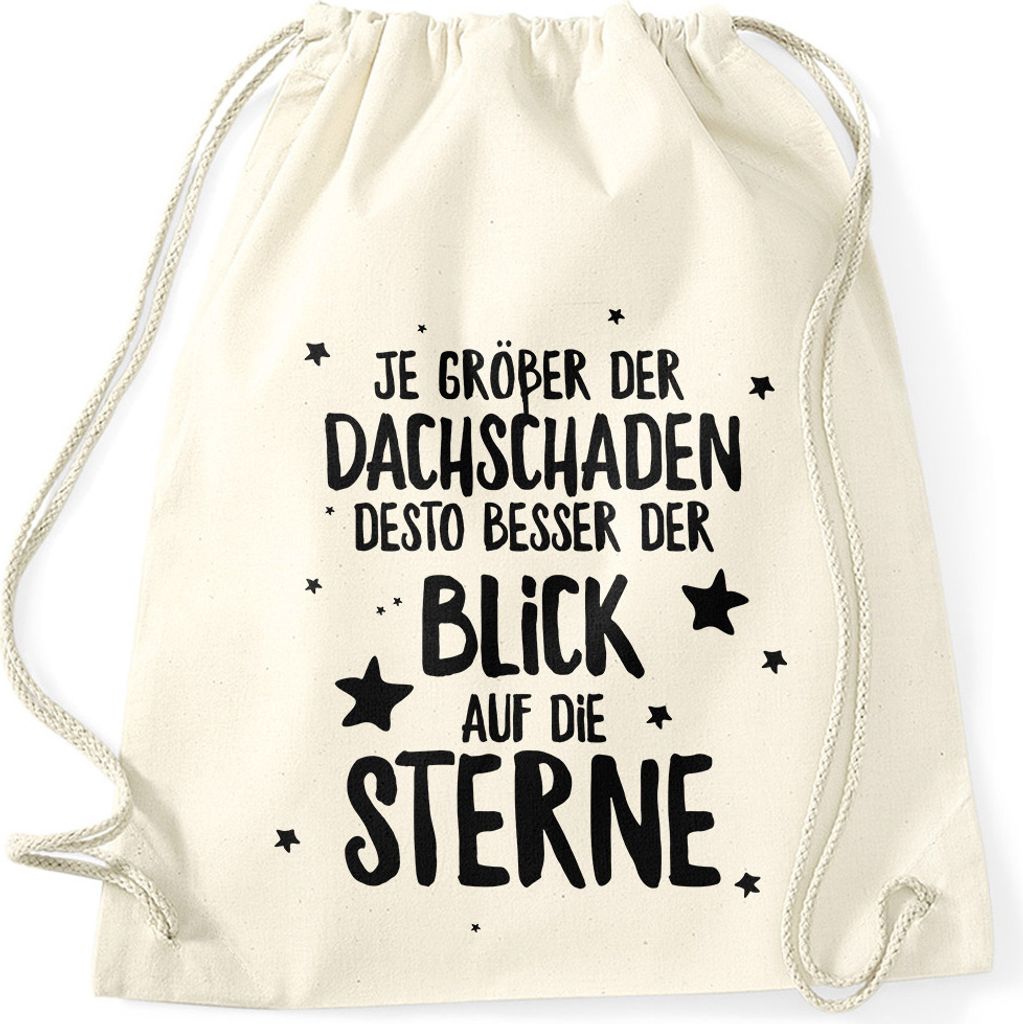 Turnbeutel Gymsac Spruch Aufdruck Je größer der Dachschaden desto besser der Blick auf die Sterne Moonworks natur unisize