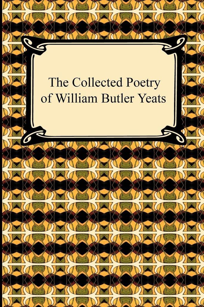 The Collected Poetry of William Butler Yeats. Yeats, Butler New.