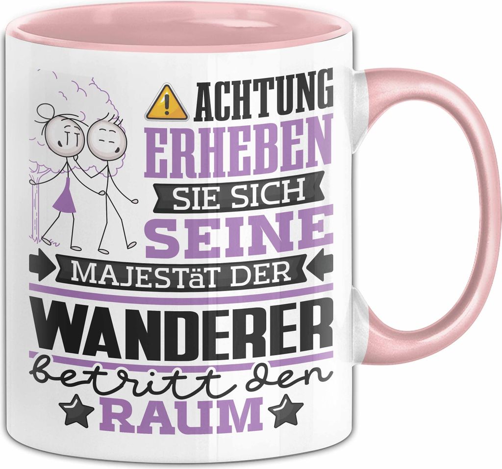 Wanderer Geschenk Tasse Lustiger Spruch Erheben Sie Sich Der Wanderer Betritt den Raum (Rosa)