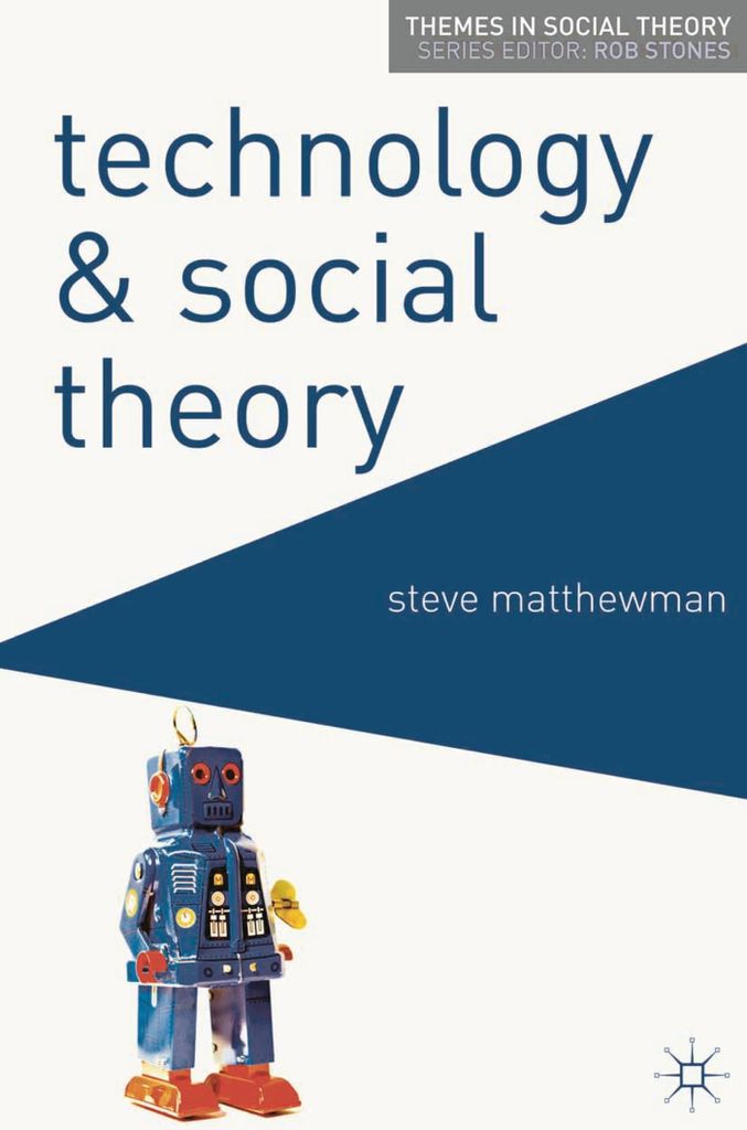 Technology and Social Theory. Matthewman, Steve .