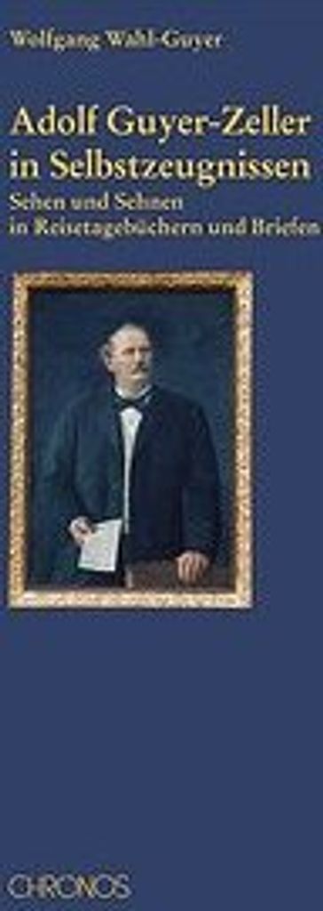 Adolf Guyer-Zeller in Selbstzeugnissen