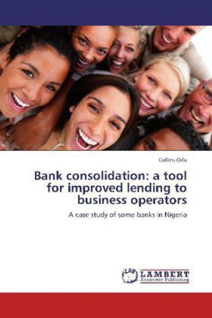 Odu, C: Bank consolidation: a tool for improved lending to b