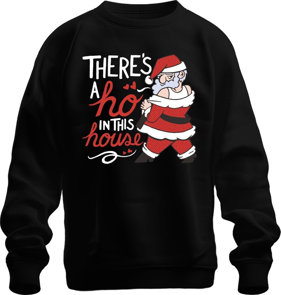 There's a ho in this house Santa - Weihnachten Weihnachtsgeschenk Christmas Uni Weihnachtspullover, Schwarz, 3XL