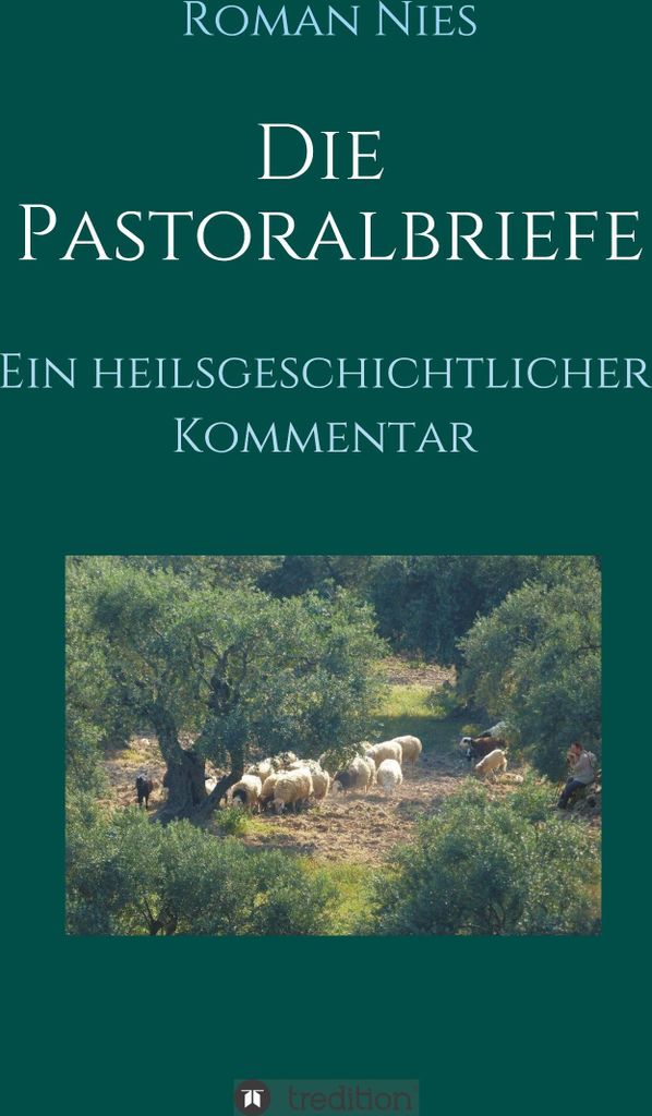 Die Pastoralbriefe - Ein heilsgeschichtlicher Kommentar