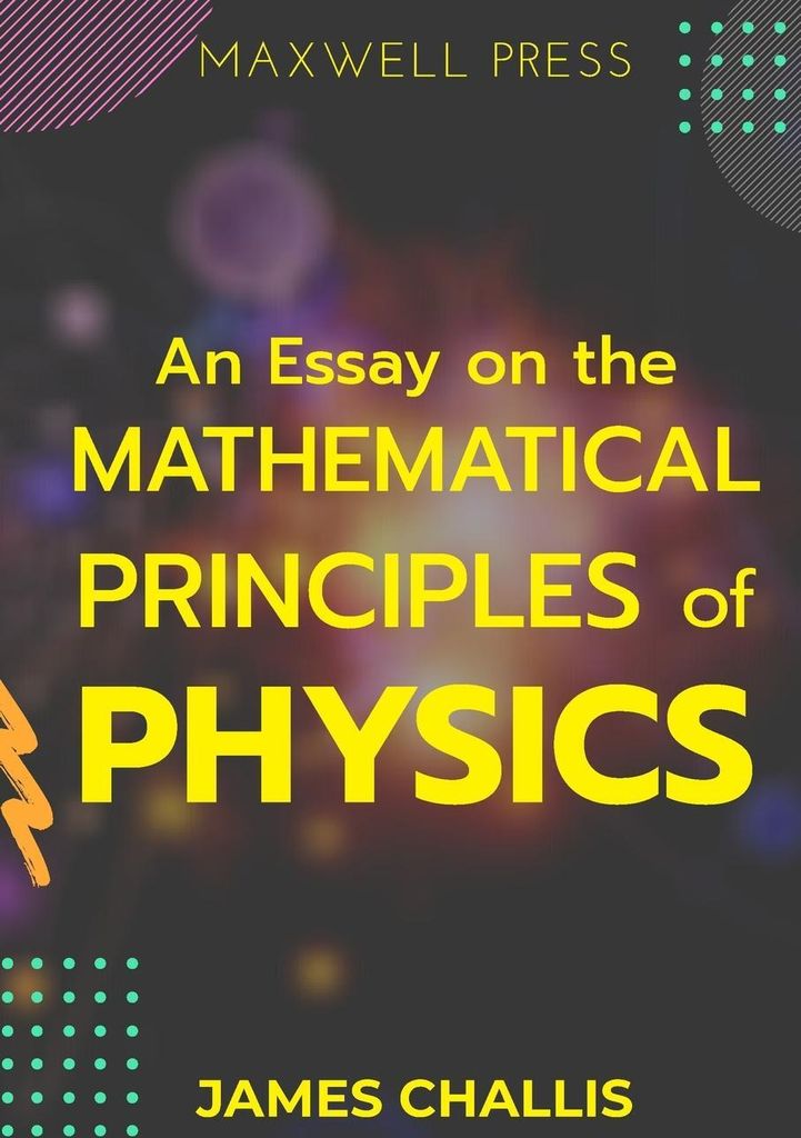 An Essay on the Mathematical Principles of Physics