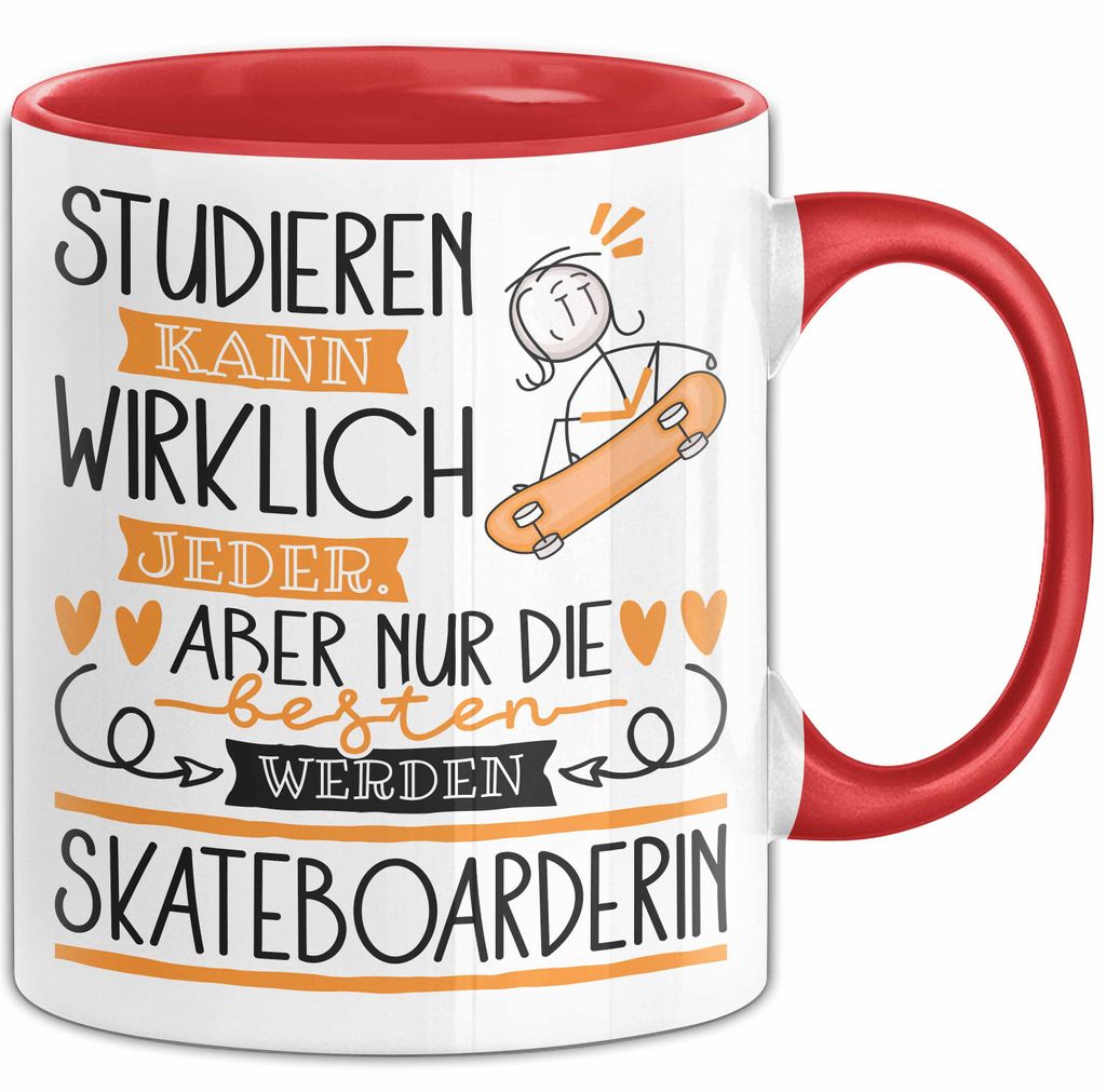 Skateboarderin Tasse Lustiges Geschenk Studieren Kann Wirklich Jeder Nur Die Besten Werden Skateboarderin (Rot)