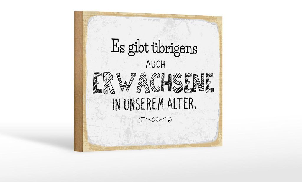 Holzschild Spruch 20x30 cm Es gibt übrigens auch Erwachsene in unserem Alter