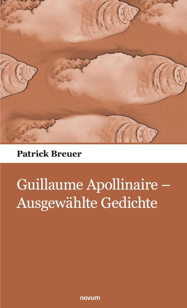Guillaume Apollinaire - Ausgewählte Gedichte