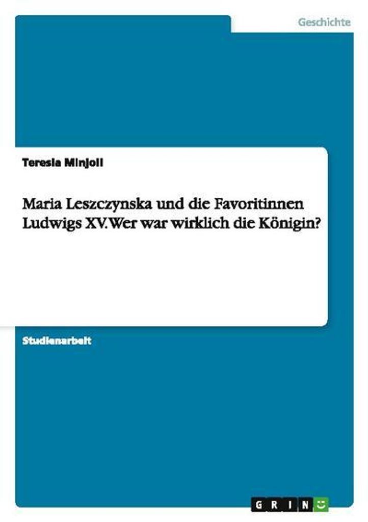 Maria Leszczynska und die Favoritinnen Ludwigs XV. Wer war wirklich die Königin?