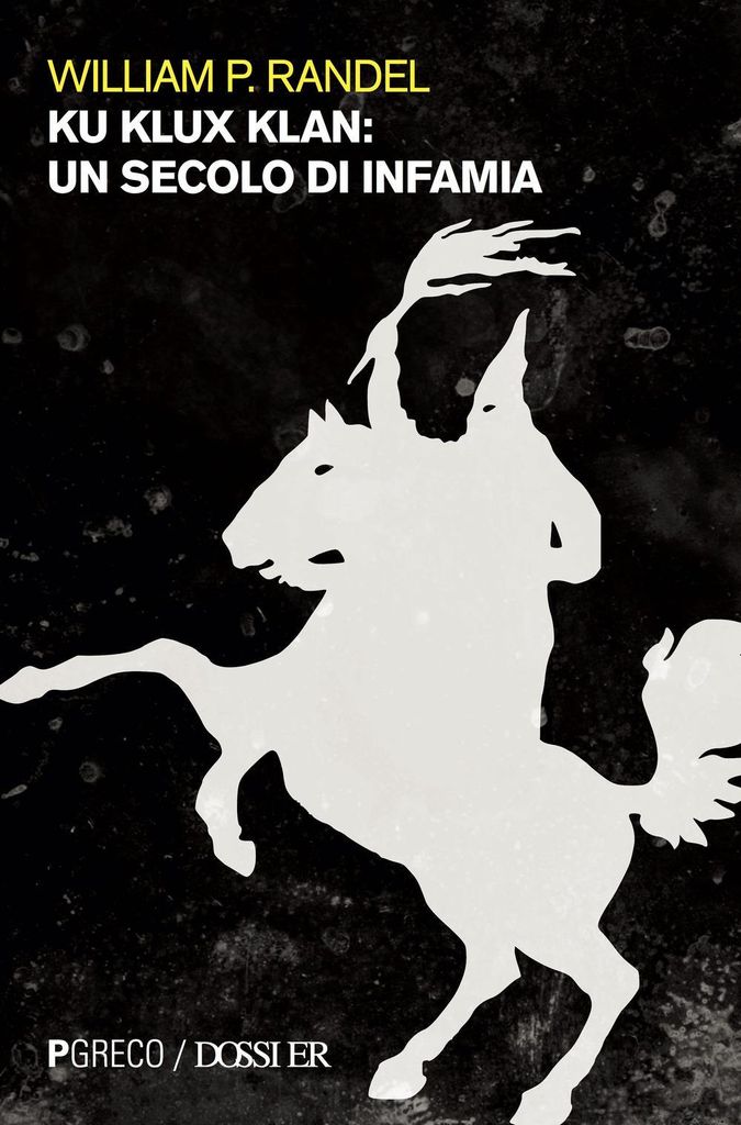 Randel, W: Ku Klux Klan. Un secolo di infamia