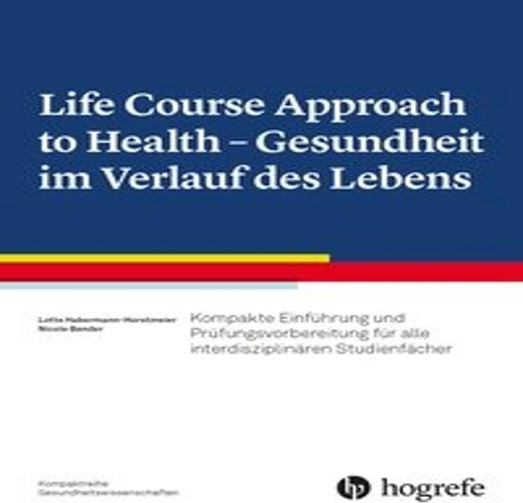 Life Course Approach to Health - Gesundheit im Verlauf des Lebens
