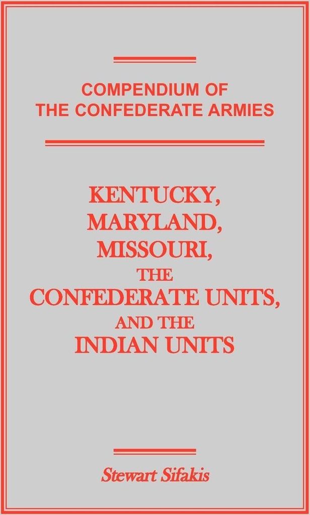 Compendium of the Confederate Armies: Kentucky,. Sifakis, Stewart.