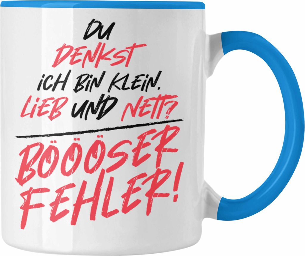Trendation - Du Denkst Ich Bin Klein Und Nett Böser Fehler Lustiger Spruch Frauen Tasse Geschenk Humor Sarkasmus (Blau)