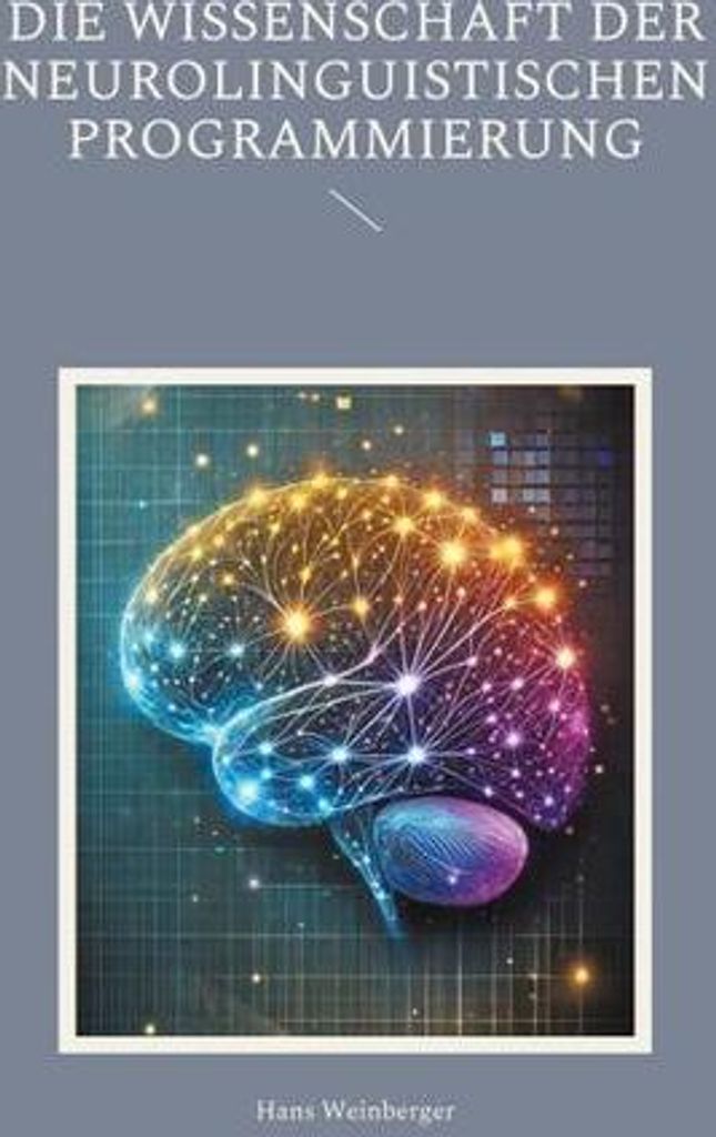Die Wissenschaft der Neurolinguistischen Programmierung