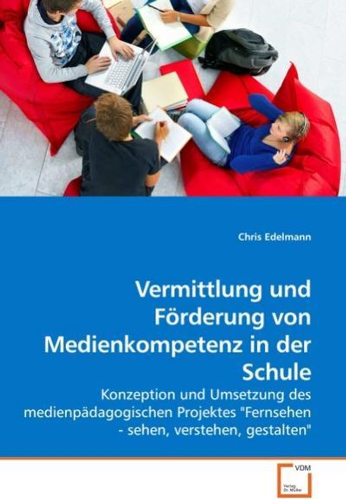 Vermittlung und Förderung von Medienkompetenz in der Schule