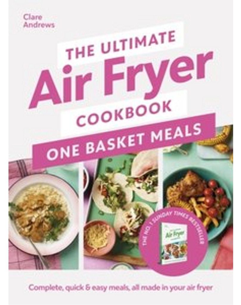The Ultimate Air Fryer Cookbook: One Basket Meals