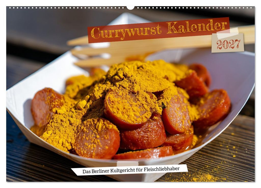 Currywurst Kalender - Das Berliner Kultgericht für Fleischliebhaber (Wandkalender 2027 DIN A2 quer), CALVENDO Monatskalender