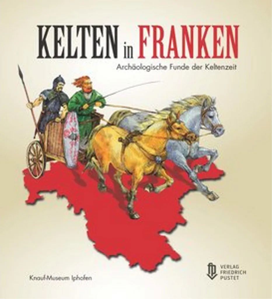 Kelten in Franken : Livre de référence sur l'histoire des Celtes en Franconie